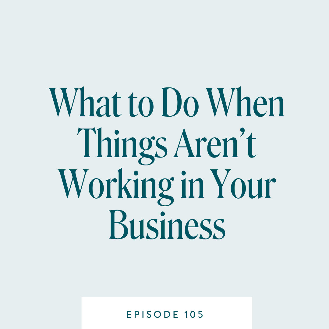 What to Do When Things Aren’t Working in Your Business