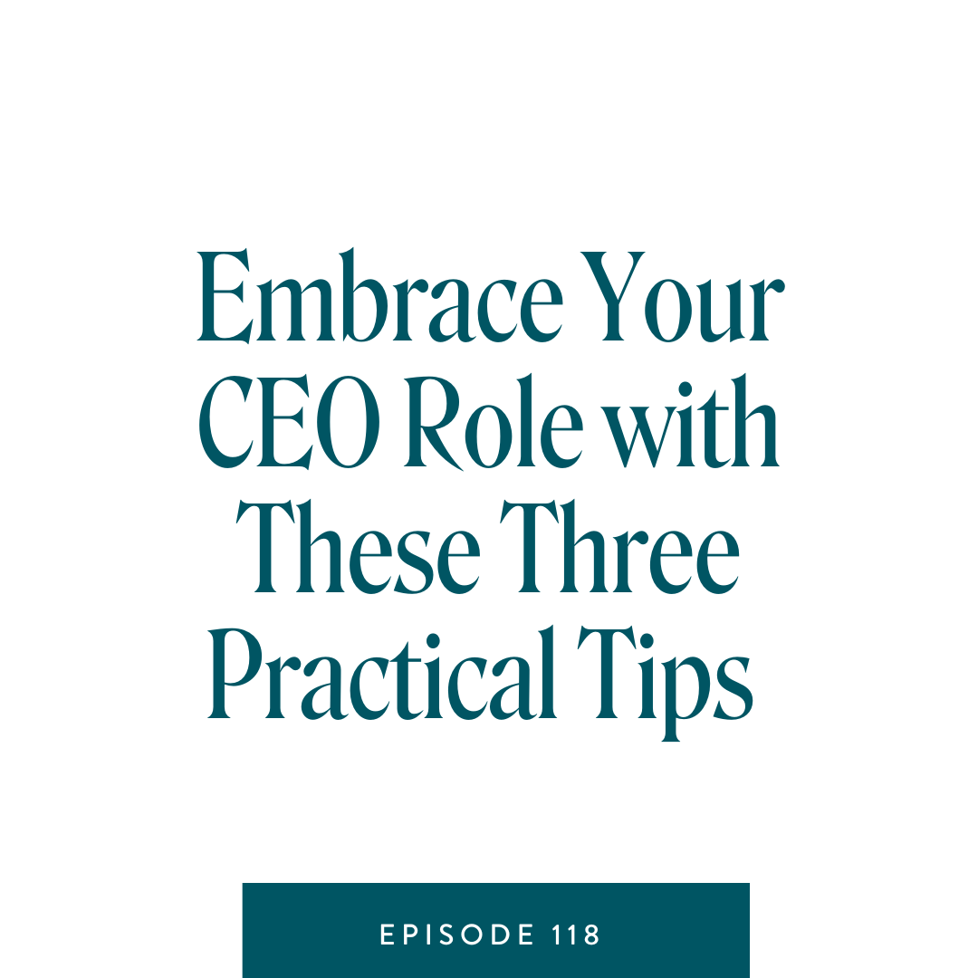 Embrace Your CEO Role with These Three Practical Tips