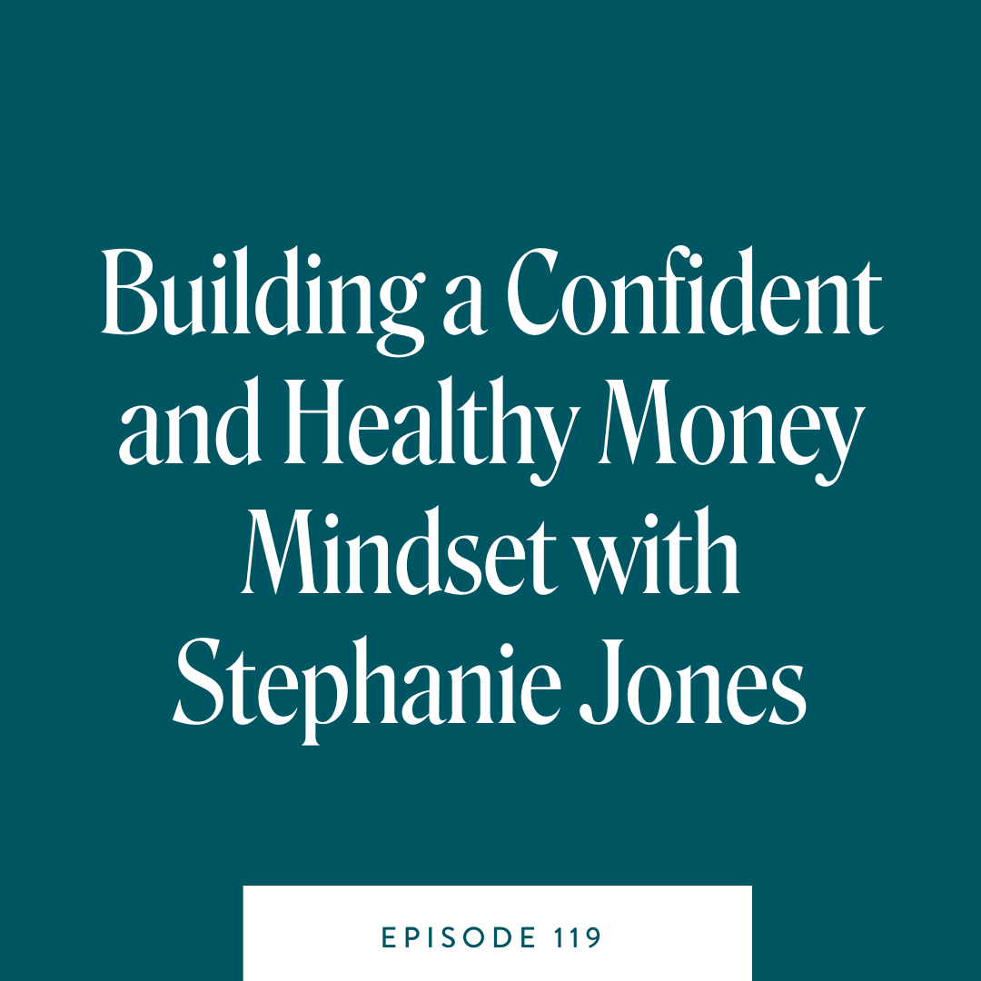 Building a Confident and Healthy Money Mindset with Stephanie Jones