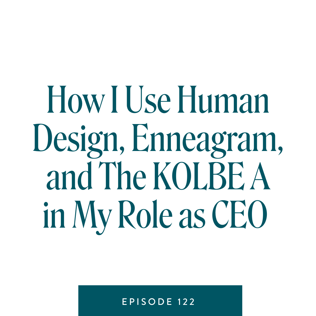 How I Use Human Design, Enneagram, and The KOLBE A in My Role as CEO