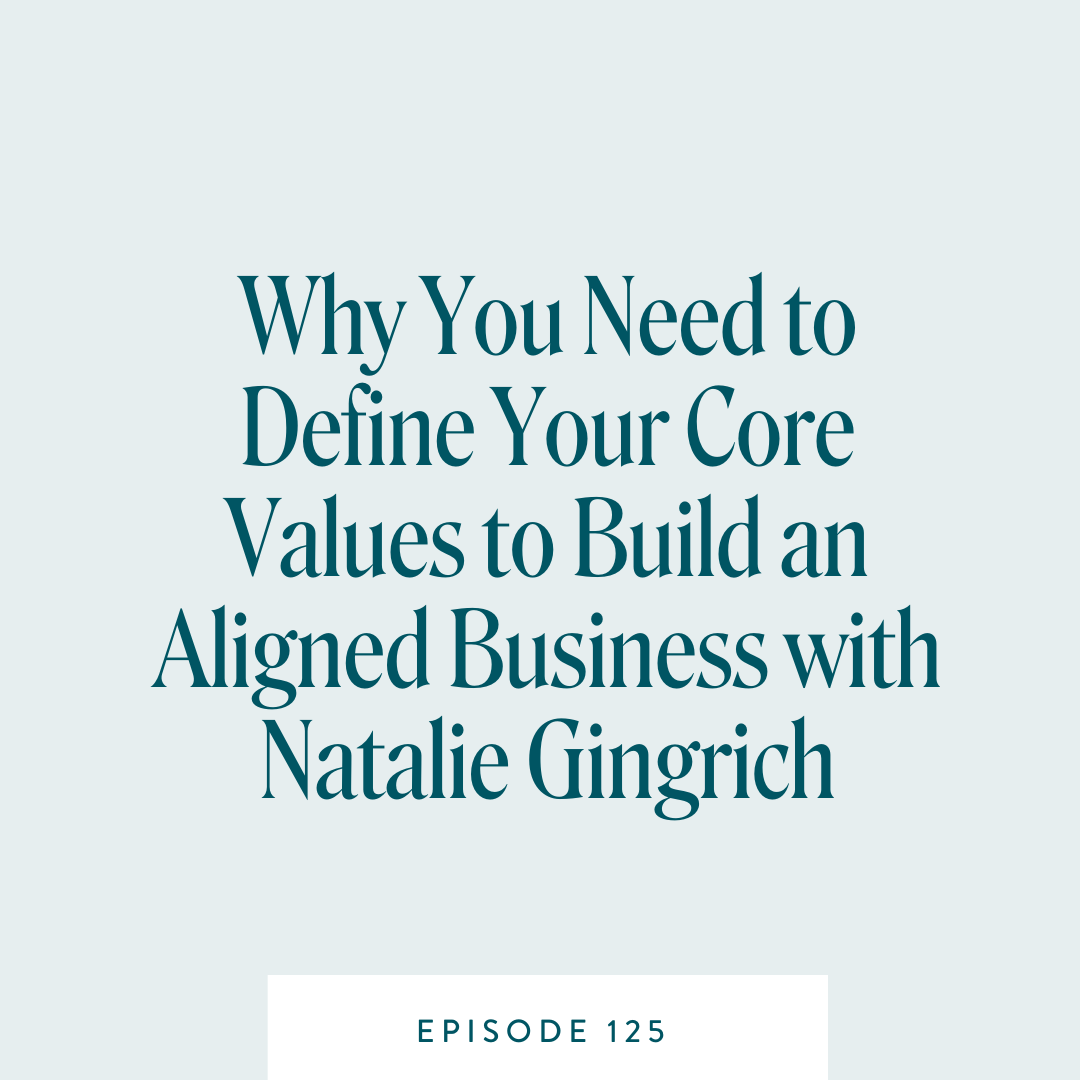 Why You Need to Define Your Core Values to Build an Aligned Business with Natalie Gingrich