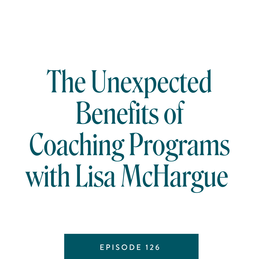 The Unexpected Benefits of Coaching Programs with Lisa McHargue