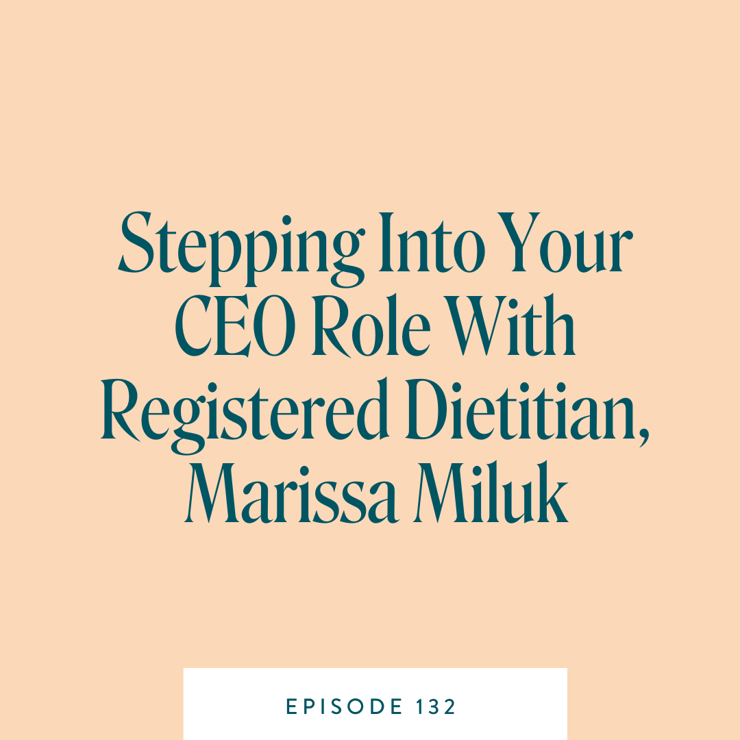 Stepping Into Your CEO Role With Registered Dietitian, Marissa Miluk