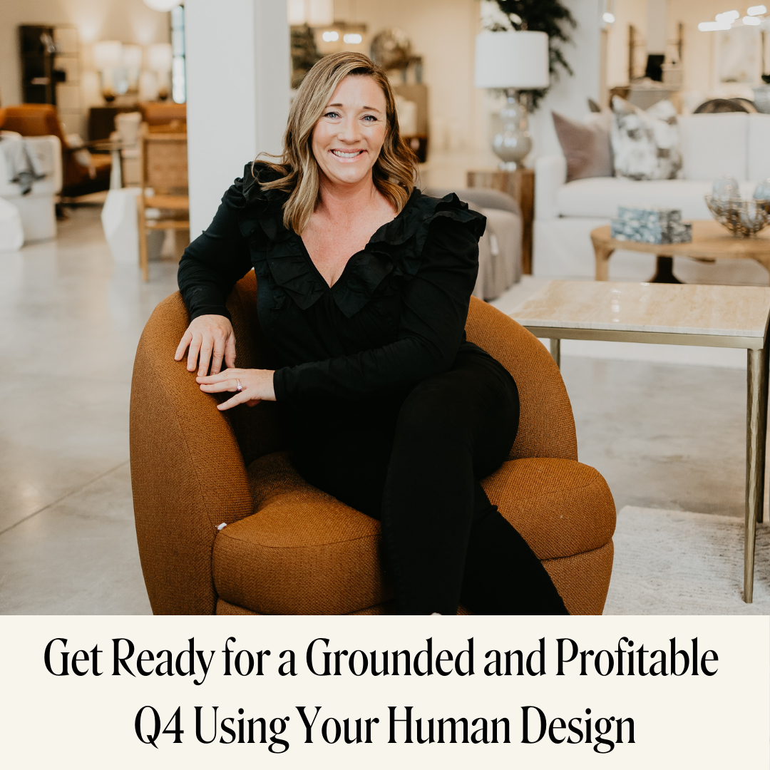 Get Ready for a Grounded and Profitable Q4 Using Your Human Design